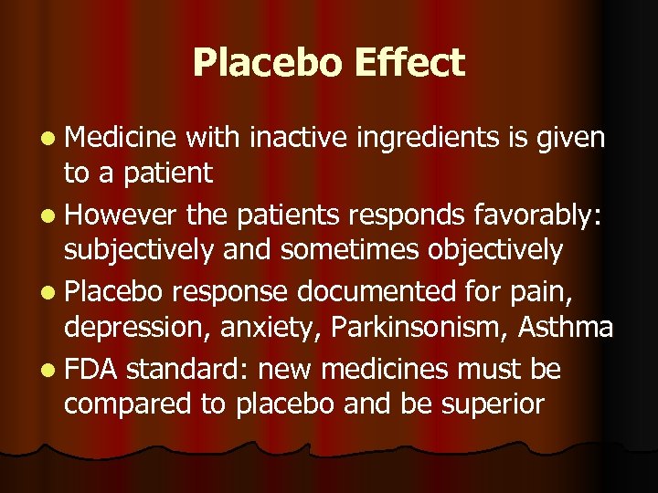 Placebo Effect l Medicine with inactive ingredients is given to a patient l However