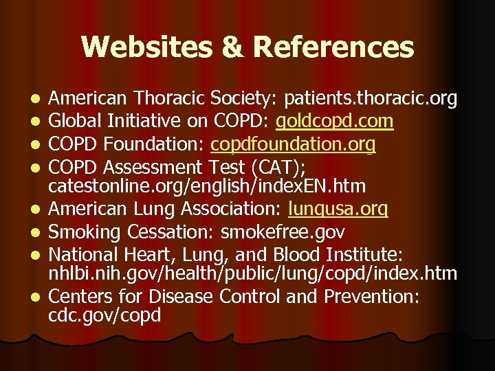 Websites & References l l l l American Thoracic Society: patients. thoracic. org Global