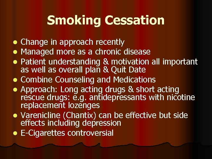 Smoking Cessation l l l l Change in approach recently Managed more as a