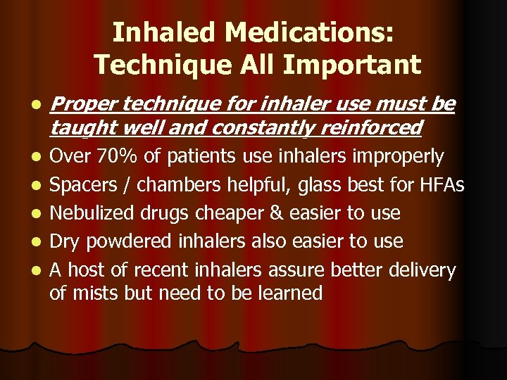 Inhaled Medications: Technique All Important l Proper technique for inhaler use must be taught