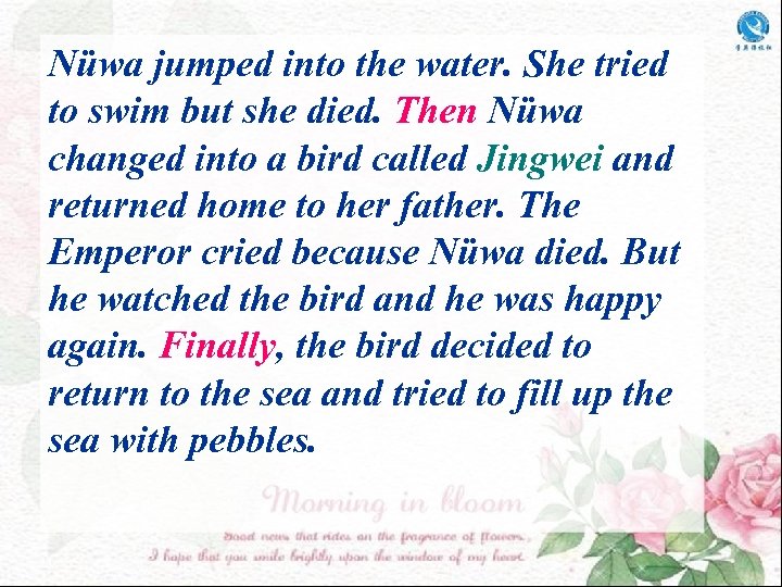 Nüwa jumped into the water. She tried to swim but she died. Then Nüwa