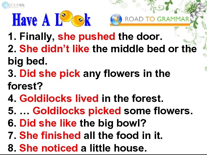 1. Finally, she pushed the door. 2. She didn’t like the middle bed or