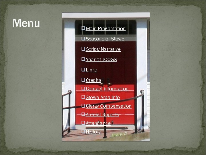 Menu q. Main Presentation q. Seasons of Stowe q. Script/Narrative q. Year at JCOGS