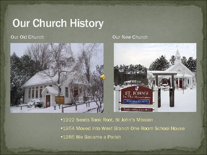 Our Church History Our Old Church Our New Church • 1922 Seeds Took Root,