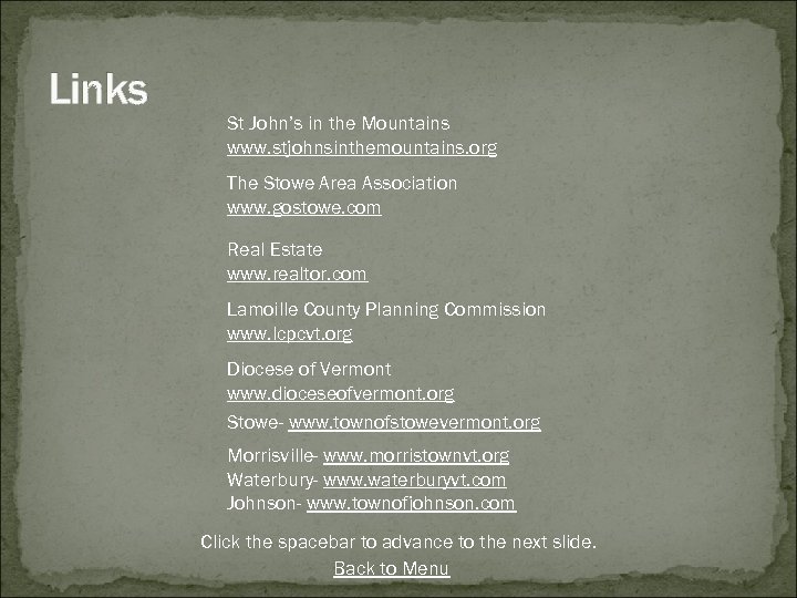 Links St John’s in the Mountains www. stjohnsinthemountains. org The Stowe Area Association www.