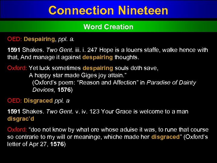 Connection Nineteen Word Creation OED: Despairing, ppl. a. 1591 Shakes. Two Gent. iii. i.