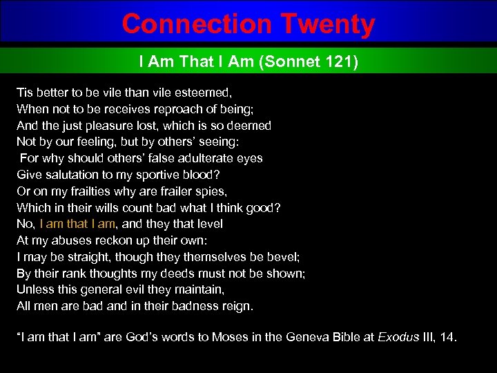 Connection Twenty I Am That I Am (Sonnet 121) Tis better to be vile