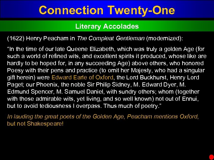 Connection Twenty-One Literary Accolades (1622) Henry Peacham in The Compleat Gentleman (modernized): “In the