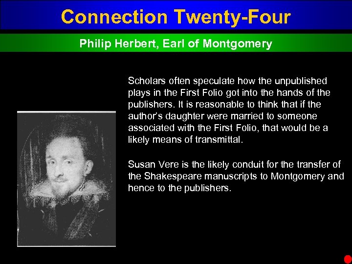 Connection Twenty-Four Philip Herbert, Earl of Montgomery Scholars often speculate how the unpublished plays