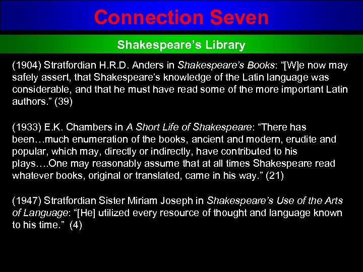 Connection Seven Shakespeare’s Library (1904) Stratfordian H. R. D. Anders in Shakespeare’s Books: “[W]e