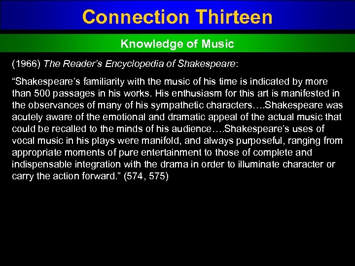 Connection Thirteen Knowledge of Music (1966) The Reader’s Encyclopedia of Shakespeare: “Shakespeare’s familiarity with