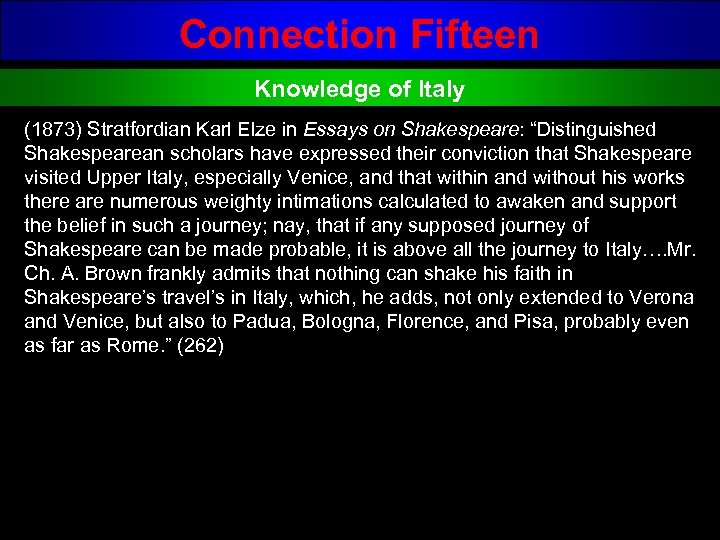 Connection Fifteen Knowledge of Italy (1873) Stratfordian Karl Elze in Essays on Shakespeare: “Distinguished