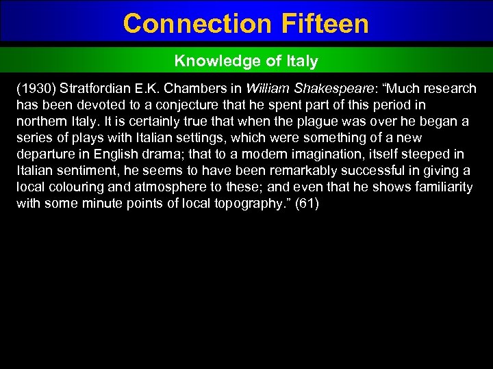 Connection Fifteen Knowledge of Italy (1930) Stratfordian E. K. Chambers in William Shakespeare: “Much