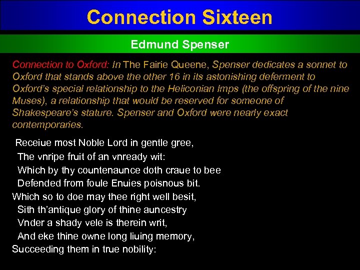 Connection Sixteen Edmund Spenser Connection to Oxford: In The Fairie Queene, Spenser dedicates a