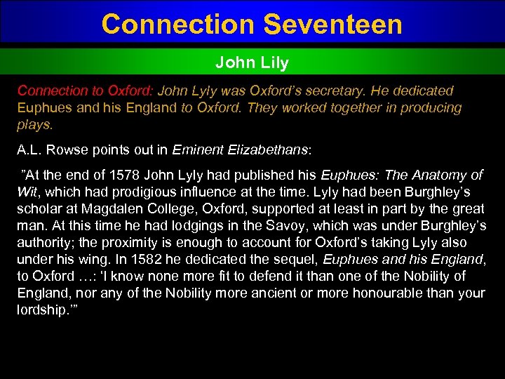 Connection Seventeen John Lily Connection to Oxford: John Lyly was Oxford’s secretary. He dedicated