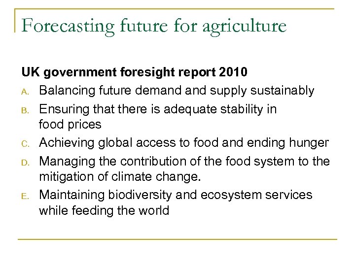 Forecasting future for agriculture UK government foresight report 2010 A. Balancing future demand supply