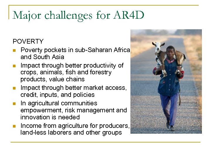 Major challenges for AR 4 D POVERTY n Poverty pockets in sub-Saharan Africa and