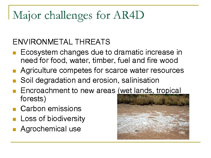 Major challenges for AR 4 D ENVIRONMETAL THREATS n Ecosystem changes due to dramatic
