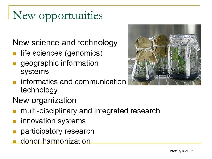 New opportunities New science and technology n n n life sciences (genomics) geographic information