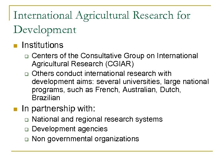 International Agricultural Research for Development n Institutions q q n Centers of the Consultative