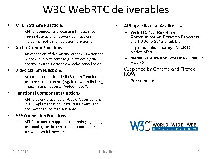 W 3 C Web. RTC deliverables • Media Stream Functions • – API for