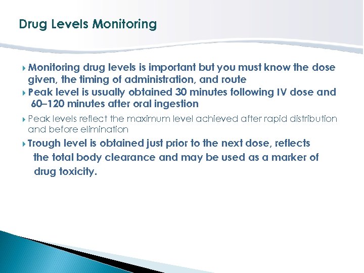 Drug Levels Monitoring drug levels is important but you must know the dose given,