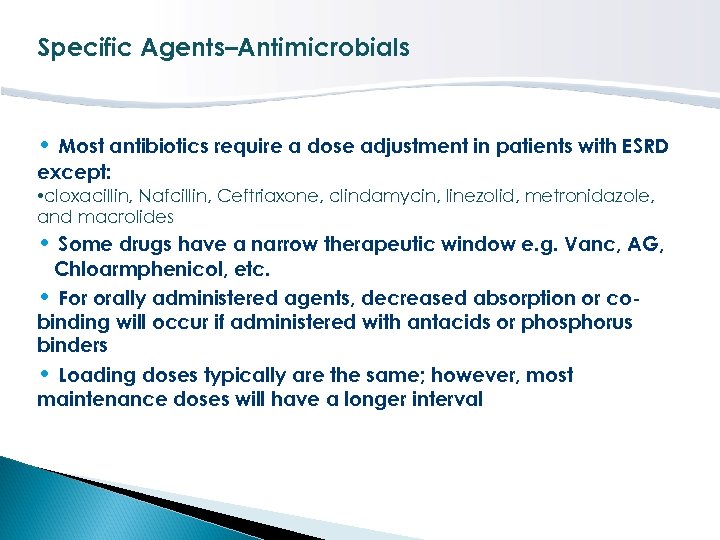 Specific Agents–Antimicrobials • Most antibiotics require a dose adjustment in patients with ESRD except: