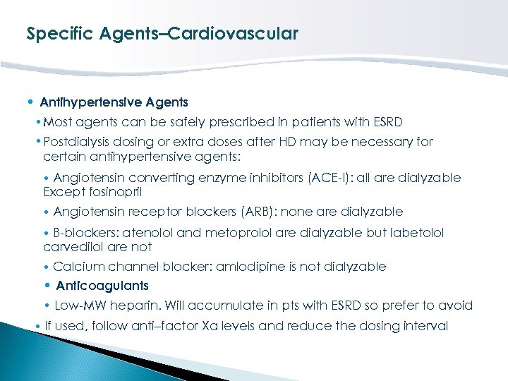 Specific Agents–Cardiovascular • Antihypertensive Agents • Most agents can be safely prescribed in patients