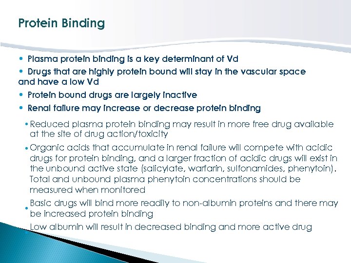 Protein Binding • Plasma protein binding is a key determinant of Vd • Drugs