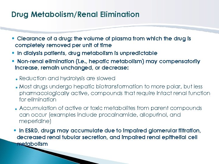 Drug Metabolism/Renal Elimination • Clearance of a drug: the volume of plasma from which