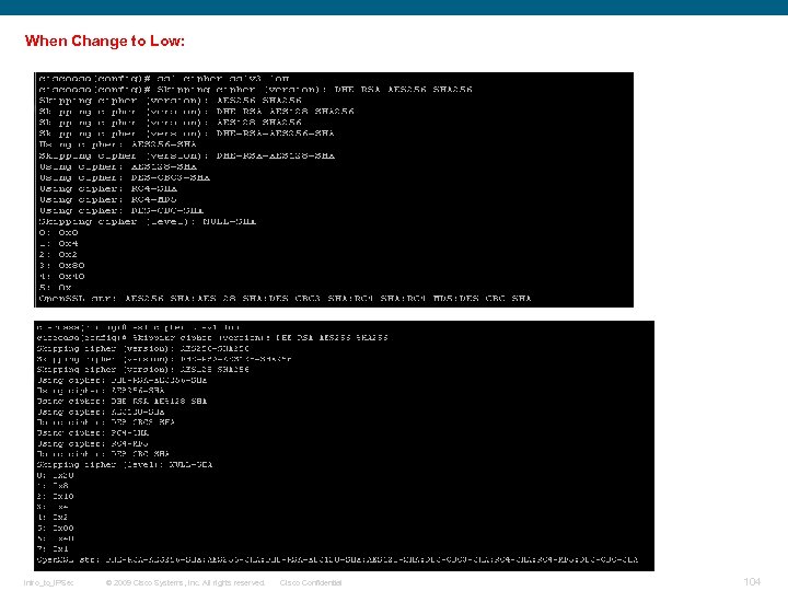 When Change to Low: Intro_to_IPSec © 2009 Cisco Systems, Inc. All rights reserved. Cisco