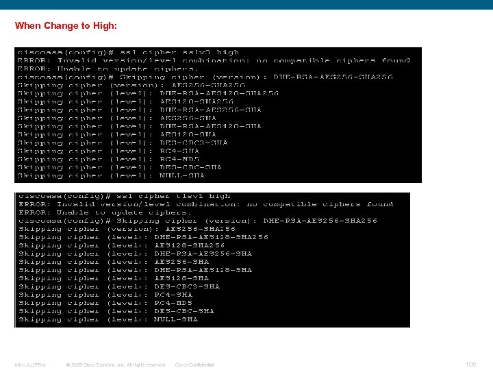 When Change to High: Intro_to_IPSec © 2009 Cisco Systems, Inc. All rights reserved. Cisco