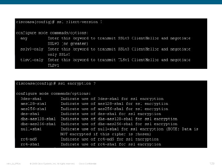 Intro_to_IPSec © 2009 Cisco Systems, Inc. All rights reserved. Cisco Confidential 129 
