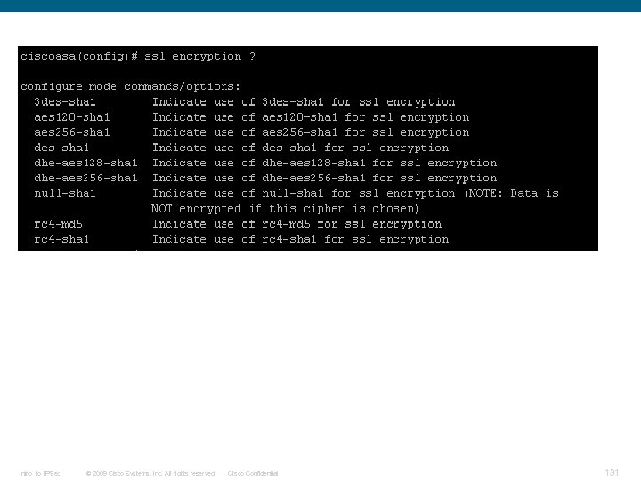 Intro_to_IPSec © 2009 Cisco Systems, Inc. All rights reserved. Cisco Confidential 131 