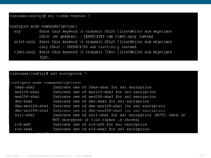 Intro_to_IPSec © 2009 Cisco Systems, Inc. All rights reserved. Cisco Confidential 133 