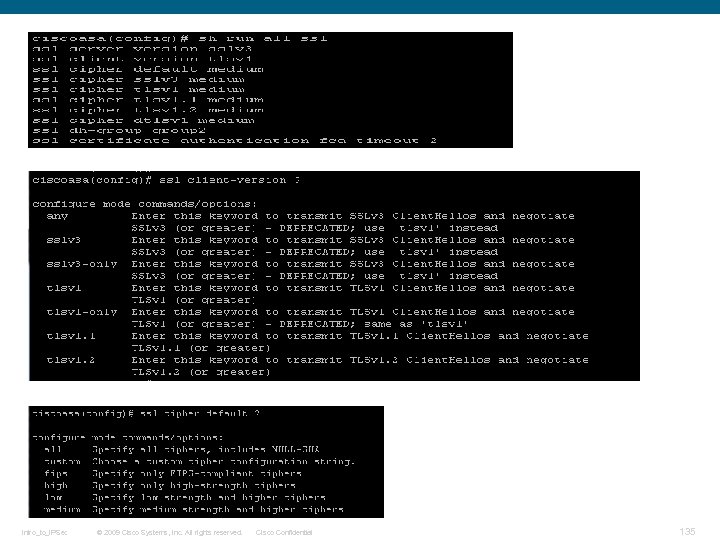 Intro_to_IPSec © 2009 Cisco Systems, Inc. All rights reserved. Cisco Confidential 135 