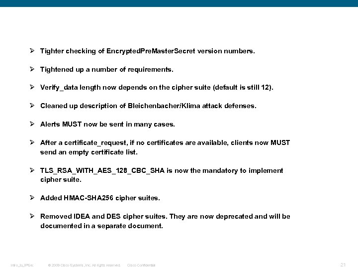 Ø Tighter checking of Encrypted. Pre. Master. Secret version numbers. Ø Tightened up a