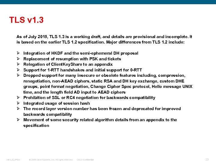 TLS v 1. 3 As of July 2015, TLS 1. 3 is a working
