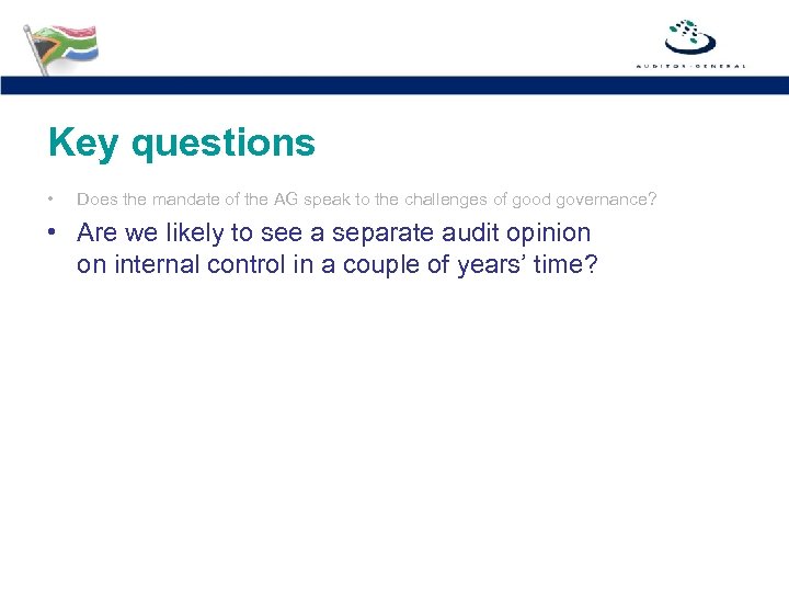 Key questions • Does the mandate of the AG speak to the challenges of