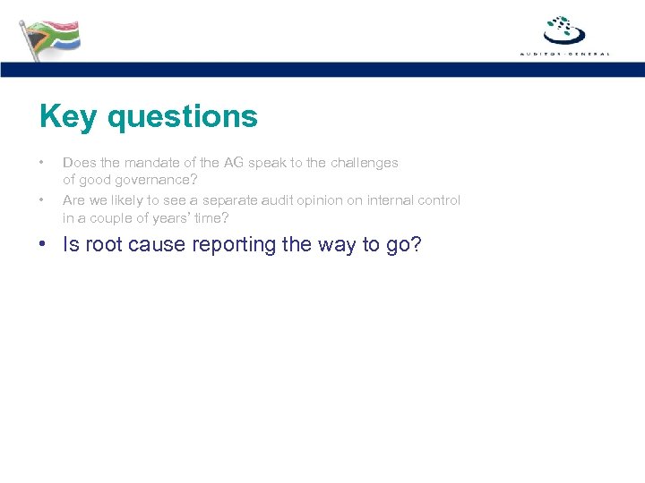 Key questions • • Does the mandate of the AG speak to the challenges
