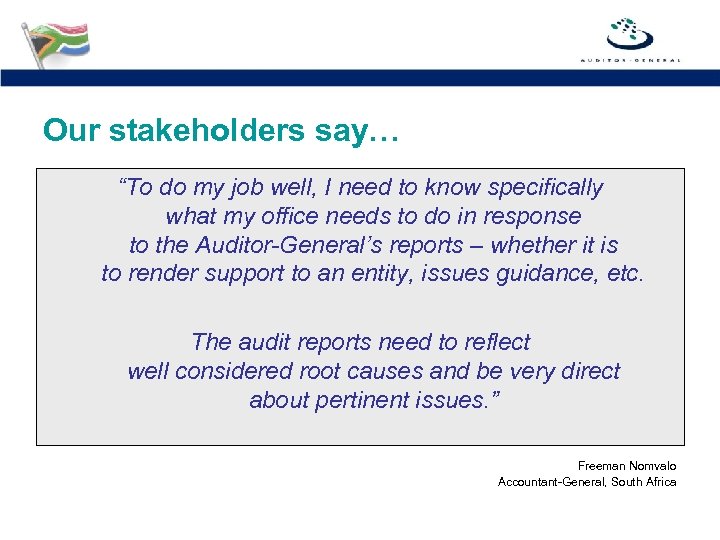 Our stakeholders say… “To do my job well, I need to know specifically what