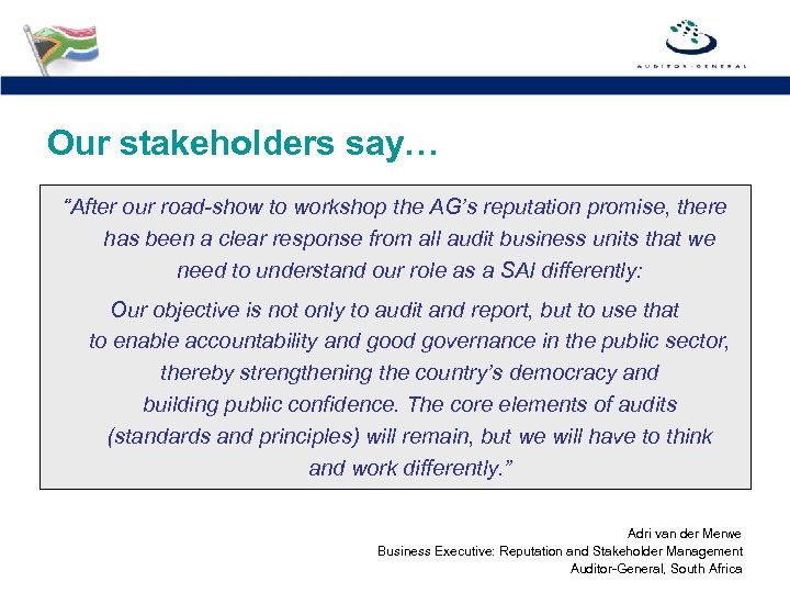 Our stakeholders say… “After our road-show to workshop the AG’s reputation promise, there has