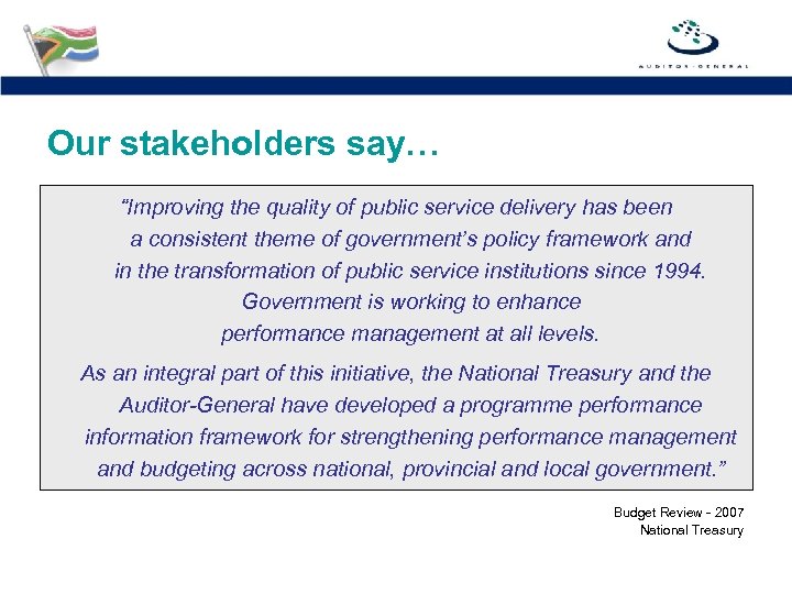 Our stakeholders say… “Improving the quality of public service delivery has been a consistent