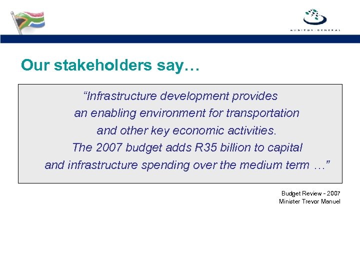 Our stakeholders say… “Infrastructure development provides an enabling environment for transportation and other key