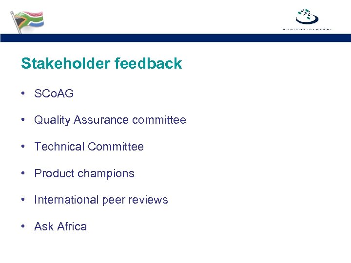Stakeholder feedback • SCo. AG • Quality Assurance committee • Technical Committee • Product