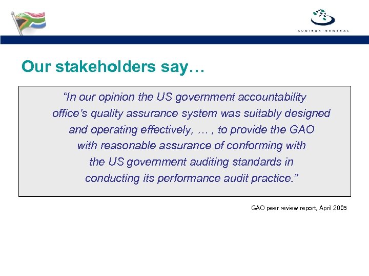 Our stakeholders say… “In our opinion the US government accountability office’s quality assurance system