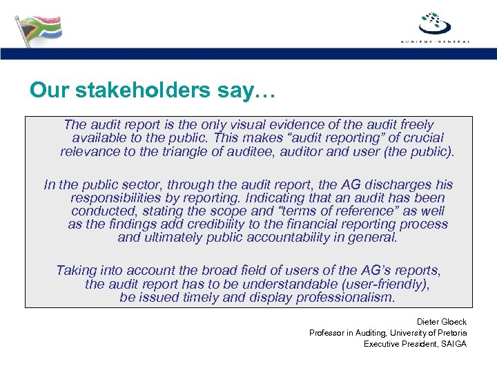 Our stakeholders say… The audit report is the only visual evidence of the audit