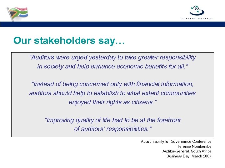 Our stakeholders say… “Auditors were urged yesterday to take greater responsibility in society and