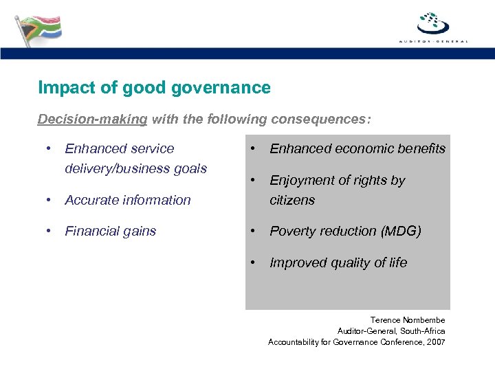 Impact of good governance Decision-making with the following consequences: • Enhanced service delivery/business goals