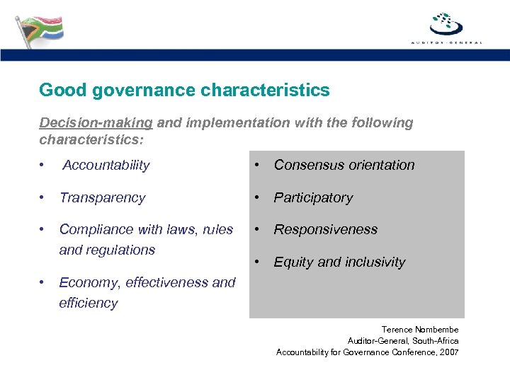 Good governance characteristics Decision-making and implementation with the following characteristics: • Accountability • Consensus
